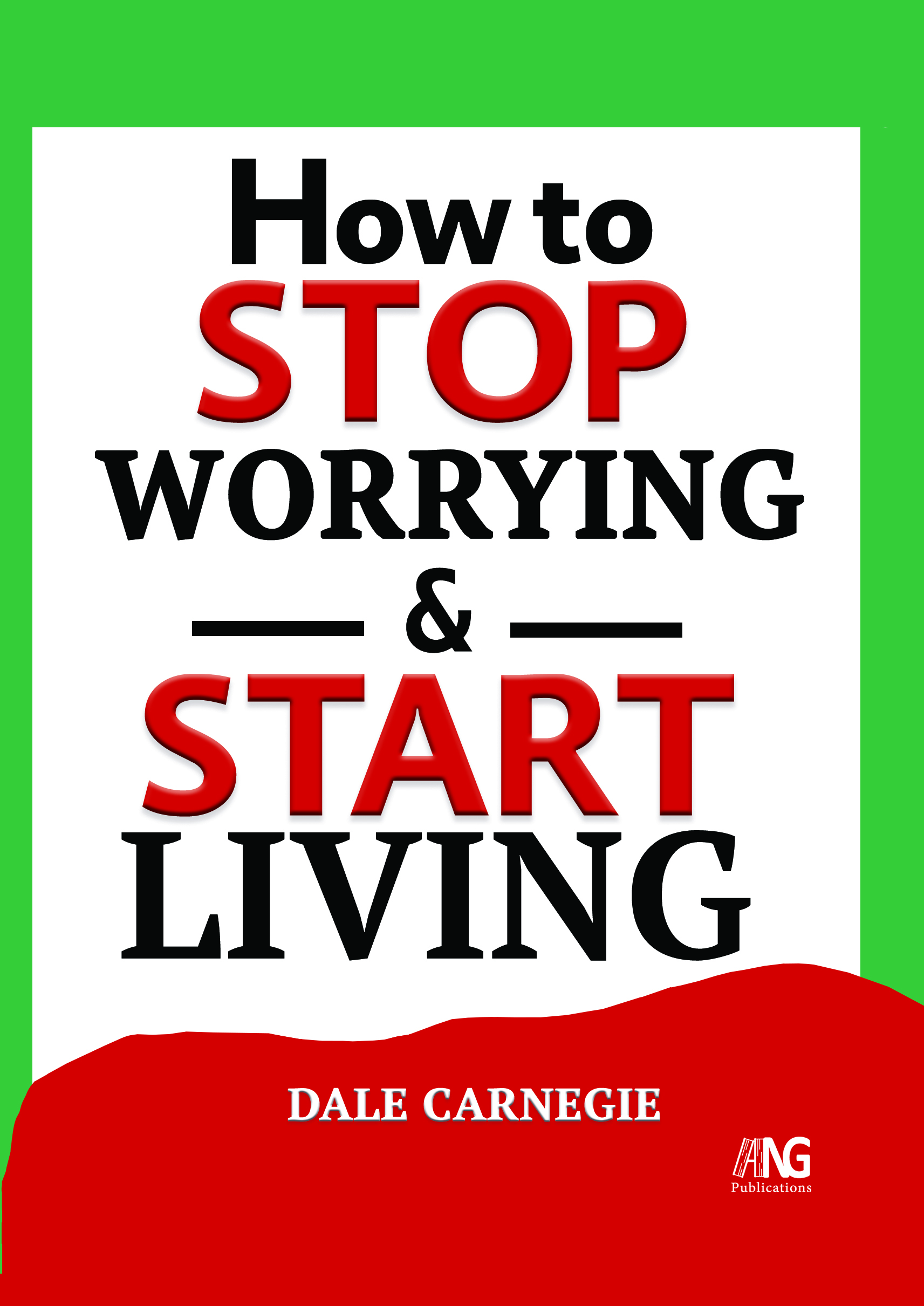 How To Stop Worrying And Start Living – Arab Nile Group | مجموعة النيل ...